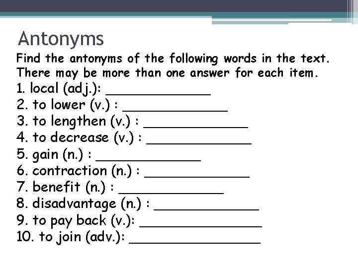 Antonyms Find the antonyms of the following words in the text. There may be