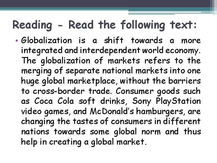 Reading - Read the following text: • Globalization is a shift towards a more