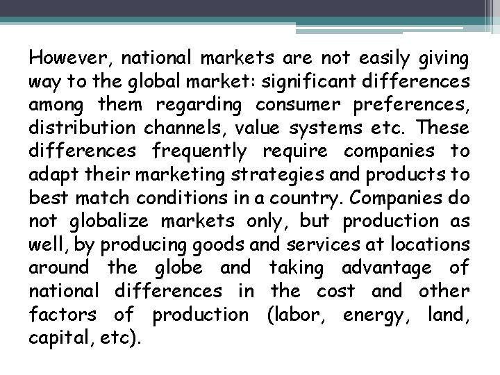 However, national markets are not easily giving way to the global market: significant differences