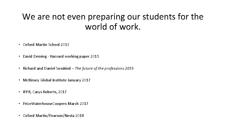 We are not even preparing our students for the world of work. • Oxford