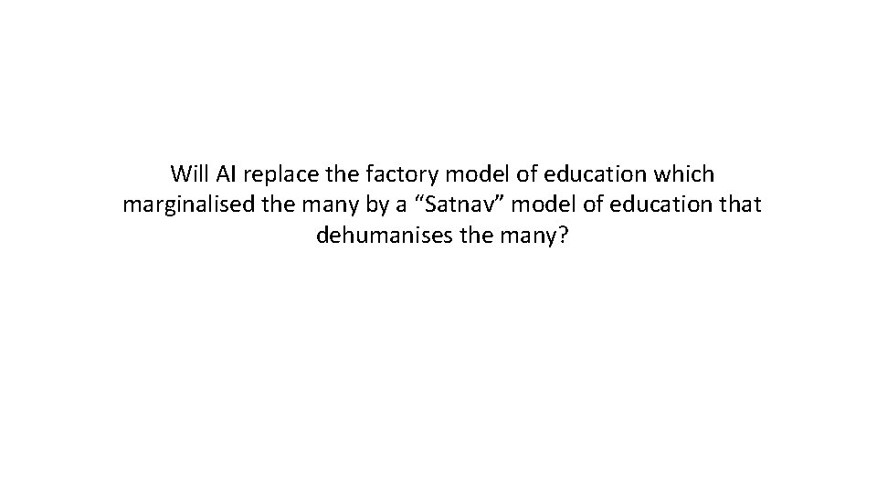 Will AI replace the factory model of education which marginalised the many by a