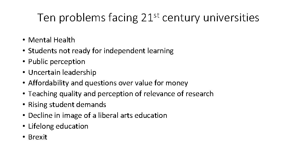 Ten problems facing 21 st century universities • • • Mental Health Students not