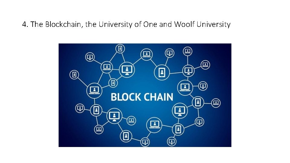 4. The Blockchain, the University of One and Woolf University 