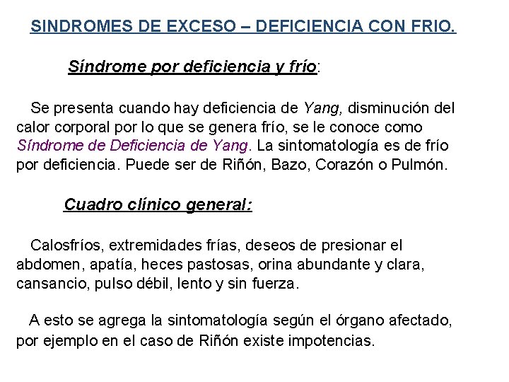 SINDROMES DE EXCESO – DEFICIENCIA CON FRIO. Síndrome por deficiencia y frío: Se presenta
