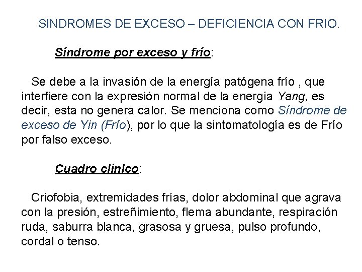 SINDROMES DE EXCESO – DEFICIENCIA CON FRIO. Síndrome por exceso y frío: Se debe