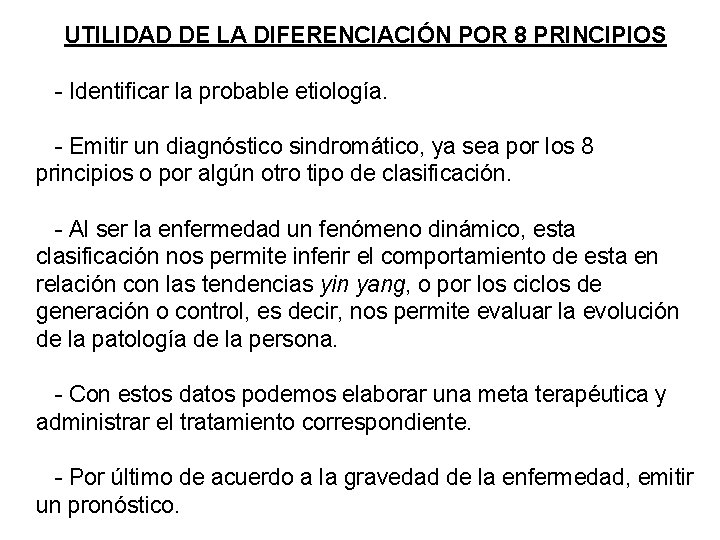 UTILIDAD DE LA DIFERENCIACIÓN POR 8 PRINCIPIOS - Identificar la probable etiología. - Emitir