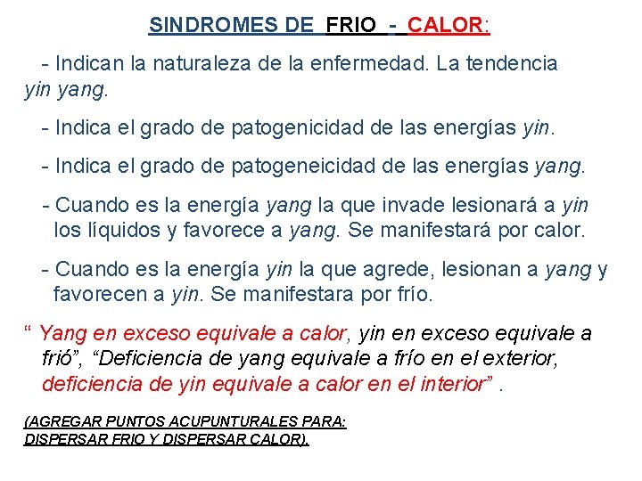 SINDROMES DE FRIO - CALOR: - Indican la naturaleza de la enfermedad. La tendencia