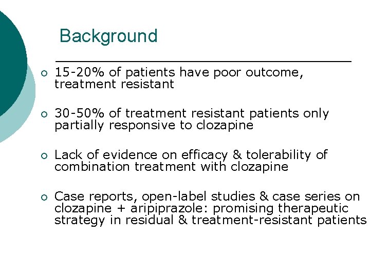 Background ¡ 15 -20% of patients have poor outcome, treatment resistant ¡ 30 -50%