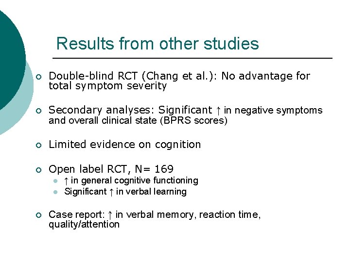 Results from other studies ¡ Double-blind RCT (Chang et al. ): No advantage for