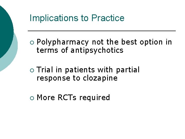 Implications to Practice ¡ ¡ ¡ Polypharmacy not the best option in terms of