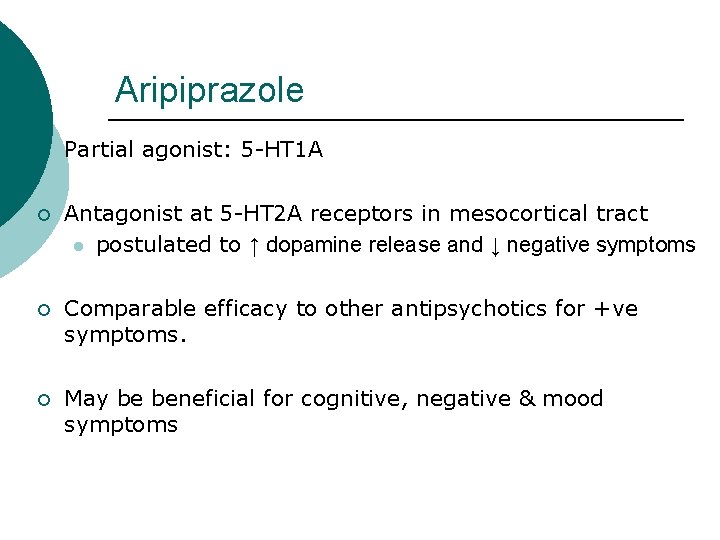 Aripiprazole ¡ Partial agonist: 5 -HT 1 A ¡ Antagonist at 5 -HT 2