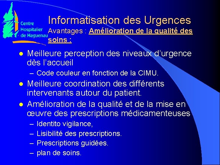 Informatisation des Urgences Avantages : Amélioration de la qualité des soins : l Meilleure