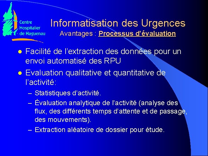 Informatisation des Urgences Avantages : Processus d’évaluation l l Facilité de l’extraction des données