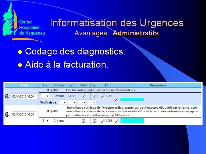 Informatisation des Urgences Avantages : Administratifs Codage des diagnostics. l Aide à la facturation.