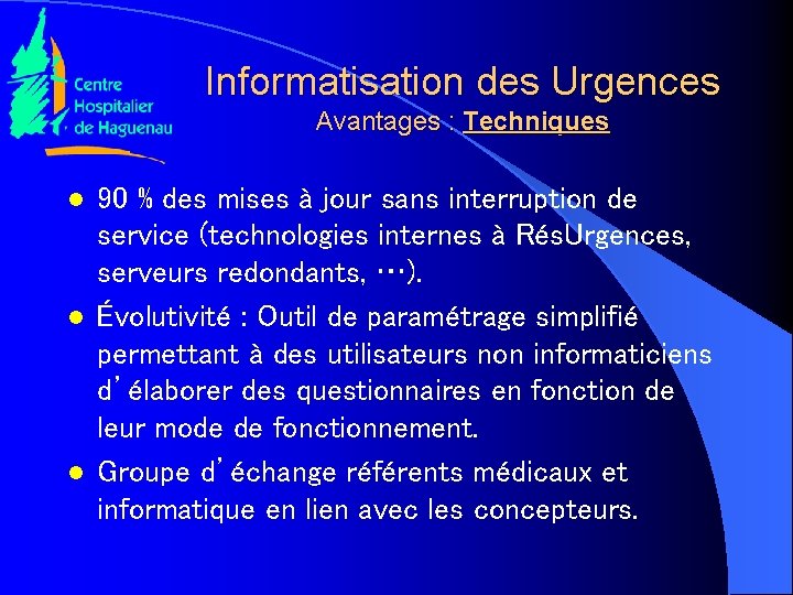 Informatisation des Urgences Avantages : Techniques l l l 90 % des mises à