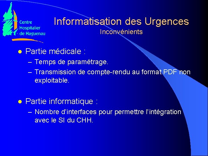 Informatisation des Urgences Inconvénients l Partie médicale : – Temps de paramétrage. – Transmission