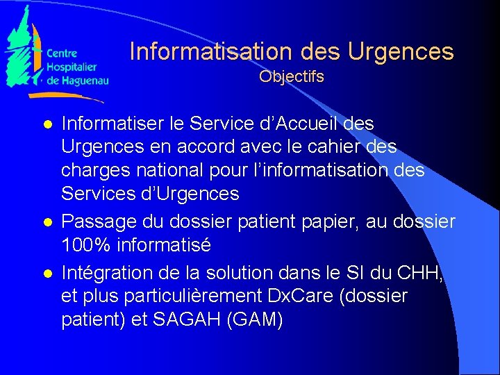 Informatisation des Urgences Objectifs l l l Informatiser le Service d’Accueil des Urgences en