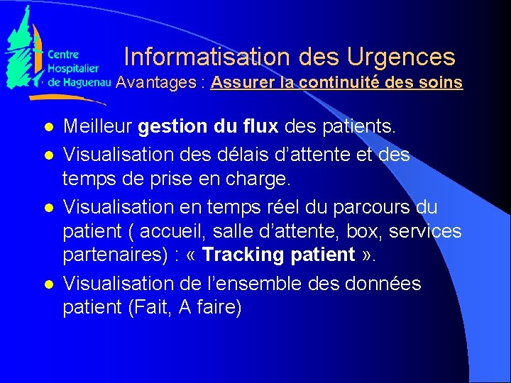 Informatisation des Urgences Avantages : Assurer la continuité des soins l l Meilleur gestion