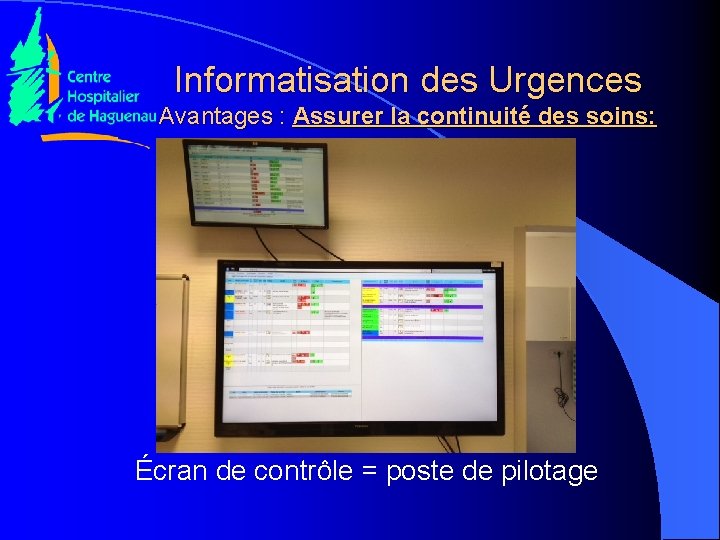 Informatisation des Urgences Avantages : Assurer la continuité des soins: Écran de contrôle =