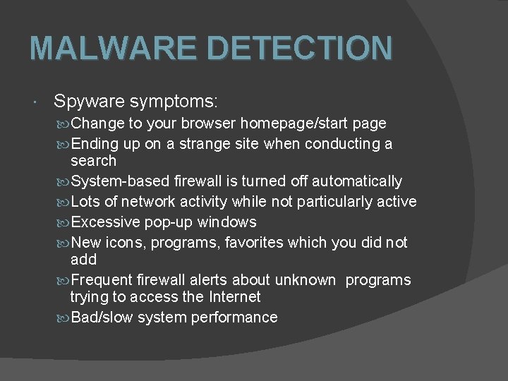 MALWARE DETECTION Spyware symptoms: Change to your browser homepage/start page Ending up on a