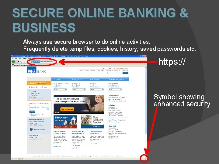 SECURE ONLINE BANKING & BUSINESS Always use secure browser to do online activities. Frequently