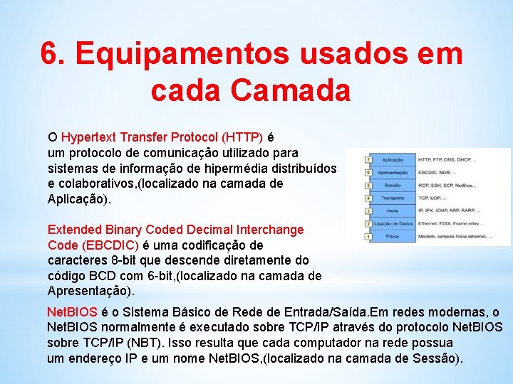 6. Equipamentos usados em cada Camada O Hypertext Transfer Protocol (HTTP) é um protocolo