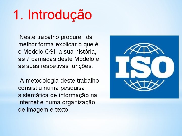 1. Introdução Neste trabalho procurei da melhor forma explicar o que é o Modelo