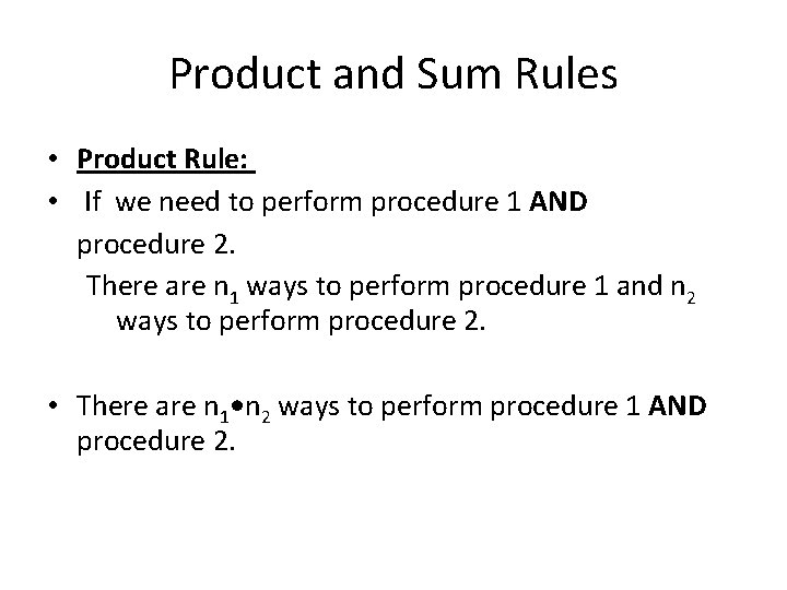 Product and Sum Rules • Product Rule: • If we need to perform procedure