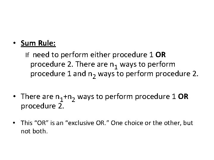  • Sum Rule: If need to perform either procedure 1 OR procedure 2.