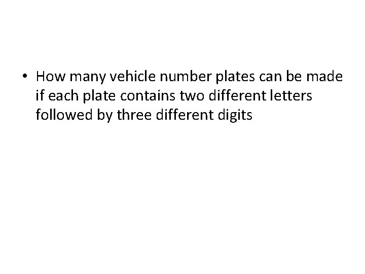  • How many vehicle number plates can be made if each plate contains