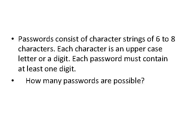  • Passwords consist of character strings of 6 to 8 characters. Each character