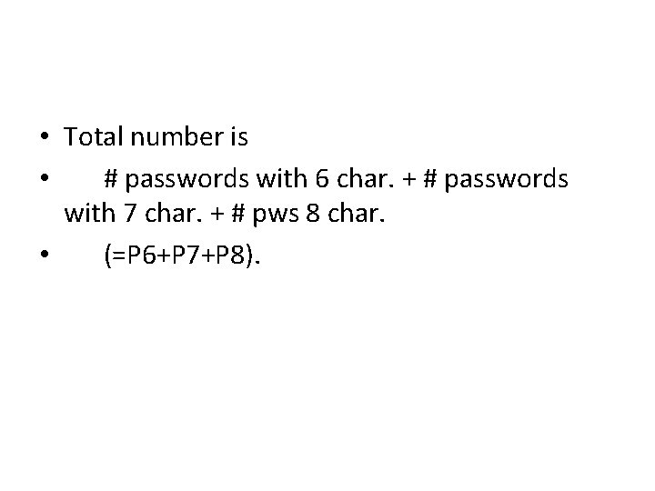 • Total number is • # passwords with 6 char. + # passwords