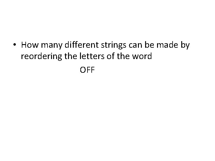  • How many different strings can be made by reordering the letters of