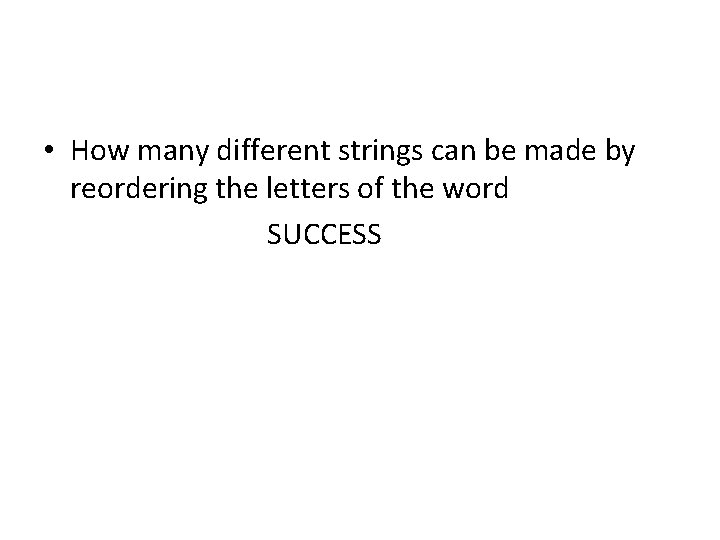  • How many different strings can be made by reordering the letters of