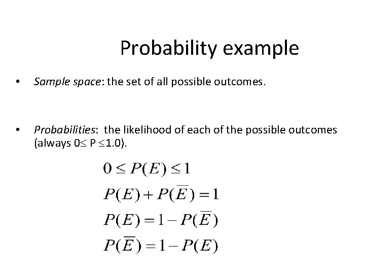 Probability example • Sample space: the set of all possible outcomes. • Probabilities: the