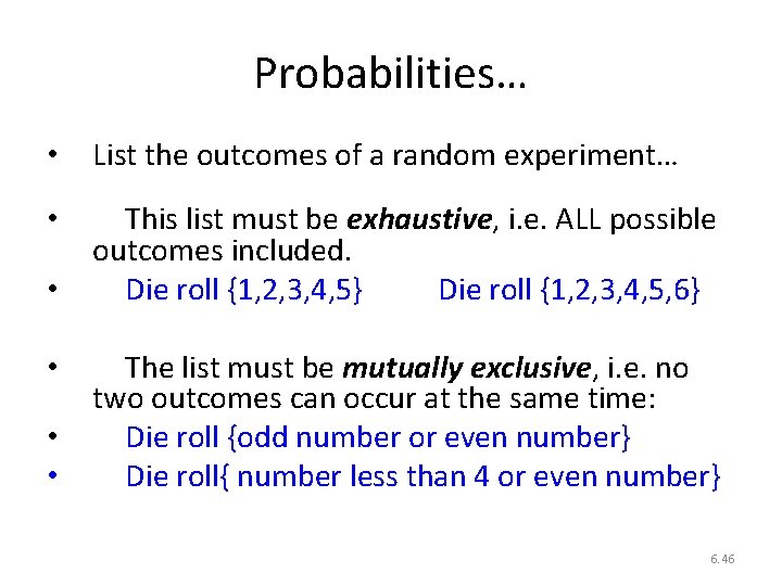 Probabilities… • List the outcomes of a random experiment… • This list must be