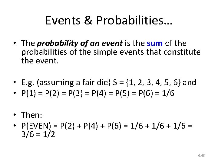 Events & Probabilities… • The probability of an event is the sum of the