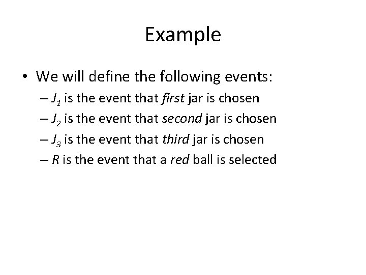Example • We will define the following events: – J 1 is the event