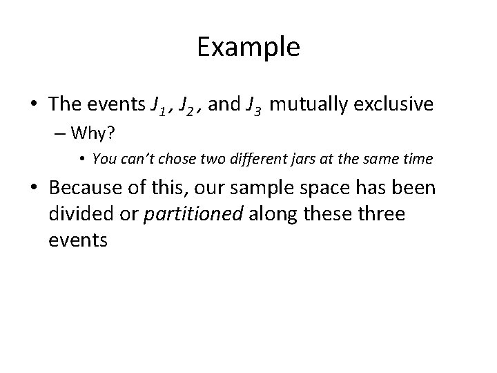 Example • The events J 1 , J 2 , and J 3 mutually