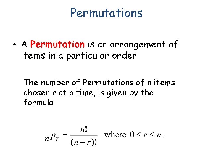 Permutations • A Permutation is an arrangement of items in a particular order. The
