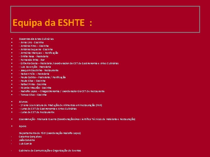 Equipa da ESHTE : • • • • • Docentes de Artes Culinárias -