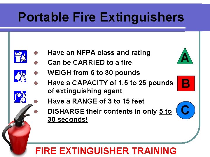 Portable Fire Extinguishers l l l Have an NFPA class and rating Can be Portable Fire Extinguishers l l l Have an NFPA class and rating Can be