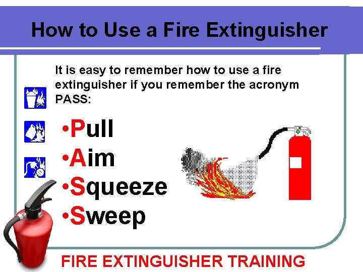 How to Use a Fire Extinguisher It is easy to remember how to use How to Use a Fire Extinguisher It is easy to remember how to use