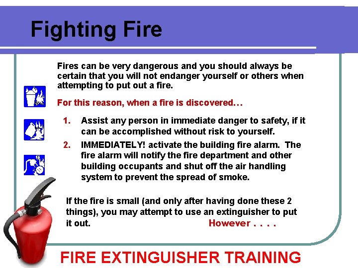 Fighting Fires can be very dangerous and you should always be certain that you Fighting Fires can be very dangerous and you should always be certain that you