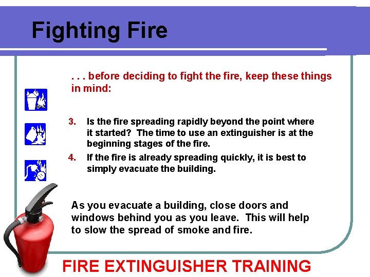 Fighting Fire. . . before deciding to fight the fire, keep these things in Fighting Fire. . . before deciding to fight the fire, keep these things in