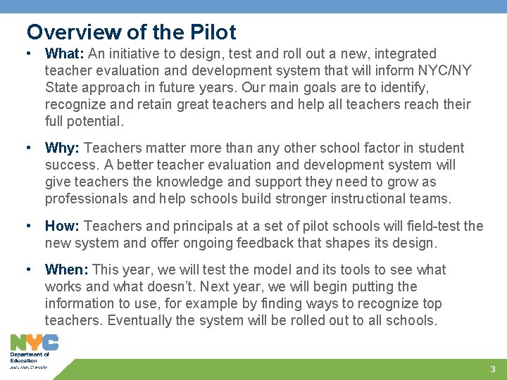 Overview of the Pilot • What: An initiative to design, test and roll out