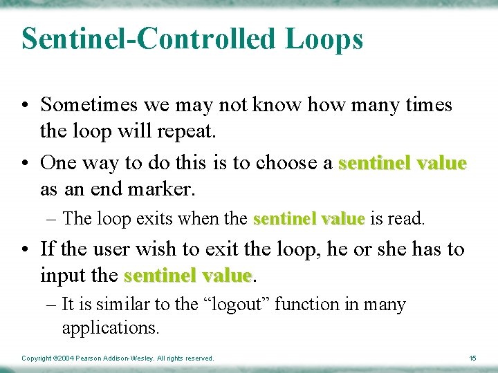 Sentinel-Controlled Loops • Sometimes we may not know how many times the loop will