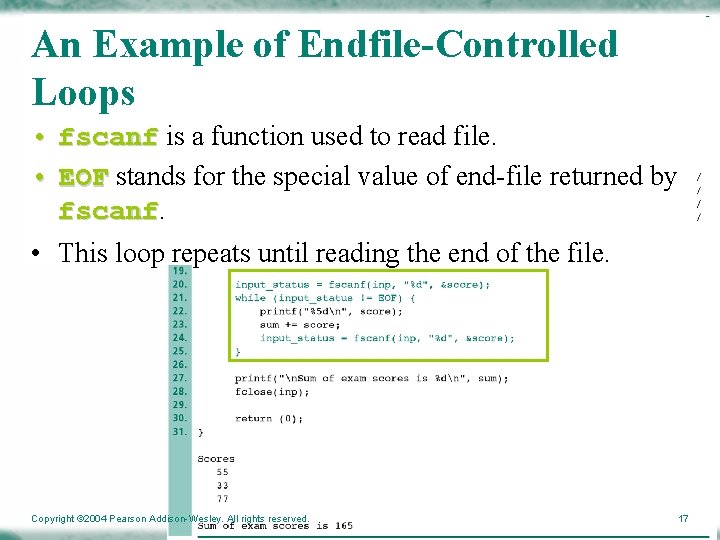 An Example of Endfile-Controlled Loops • fscanf is a function used to read file.