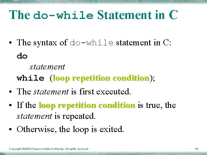 The do-while Statement in C • The syntax of do-while statement in C: do