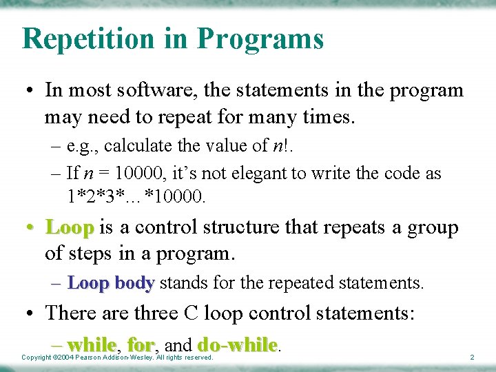 Repetition in Programs • In most software, the statements in the program may need